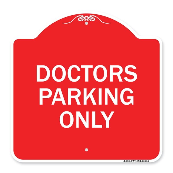 Designer Series Sign-Doctors Parking Only, Red & White Aluminum Sign, 18" x 18", RW-1818-24134